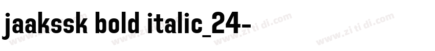 jaakssk bold italic_24字体转换 jaakssk bold italic_24字体转换